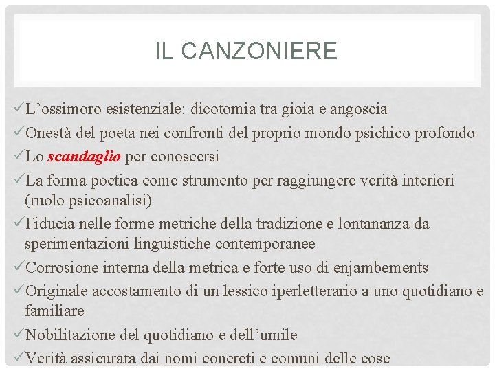 IL CANZONIERE üL’ossimoro esistenziale: dicotomia tra gioia e angoscia üOnestà del poeta nei confronti