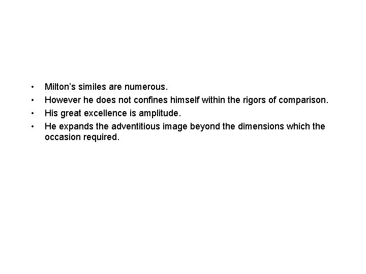  • • Milton’s similes are numerous. However he does not confines himself within