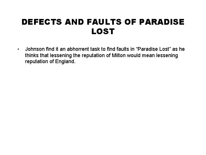 DEFECTS AND FAULTS OF PARADISE LOST • Johnson find it an abhorrent task to