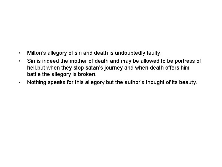  • • • Milton’s allegory of sin and death is undoubtedly faulty. Sin