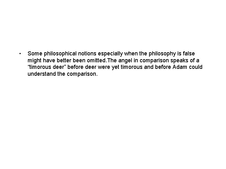  • Some philosophical notions especially when the philosophy is false might have better