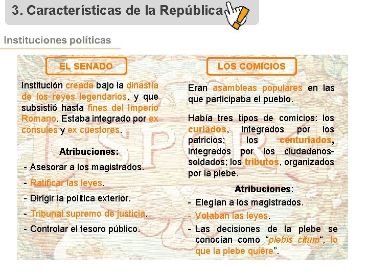 3. Características de la República EL SENADO Institución creada bajo la dinastía de los