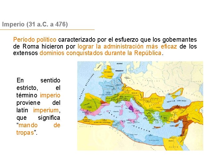 Imperio (31 a. C. a 476) Período político caracterizado por el esfuerzo que los