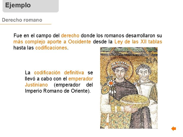 Ejemplo Fue en el campo del derecho donde los romanos desarrollaron su más complejo