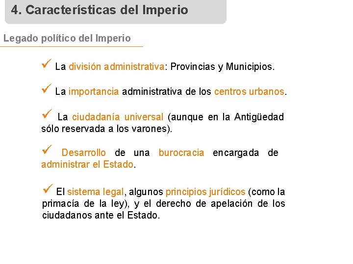 4. Características del Imperio Legado político del Imperio ü La división administrativa: Provincias y