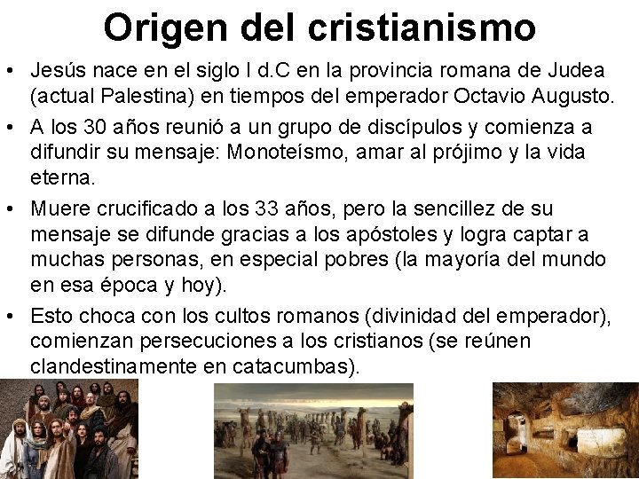 Origen del cristianismo • Jesús nace en el siglo I d. C en la