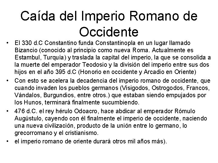 Caída del Imperio Romano de Occidente • El 330 d. C Constantino funda Constantinopla