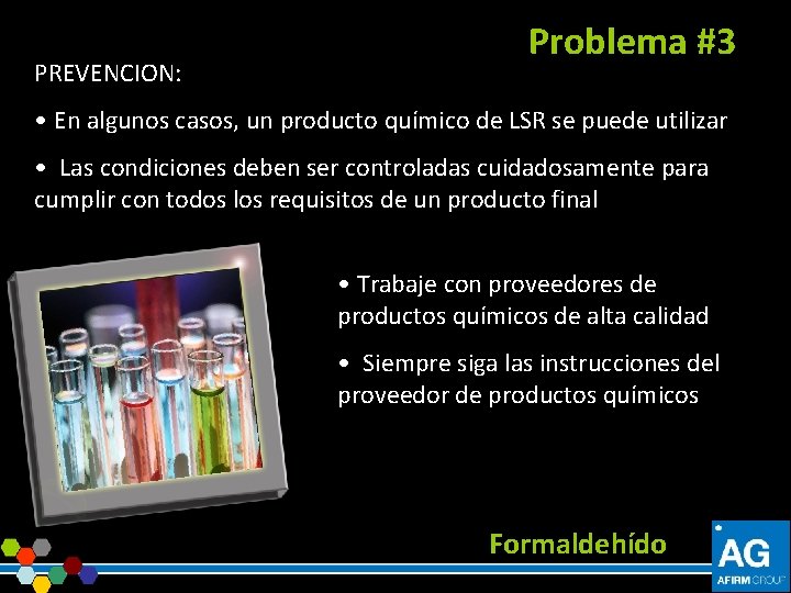 PREVENCION: Problema #3 • En algunos casos, un producto químico de LSR se puede