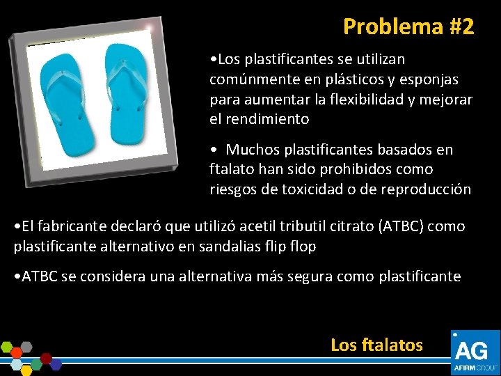 Problema #2 • Los plastificantes se utilizan comúnmente en plásticos y esponjas para aumentar
