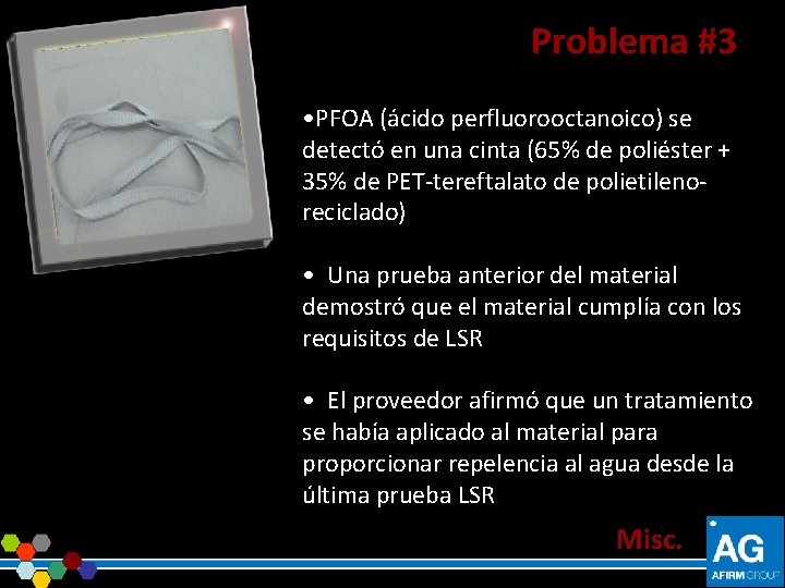 Problema #3 • PFOA (ácido perfluorooctanoico) se detectó en una cinta (65% de poliéster