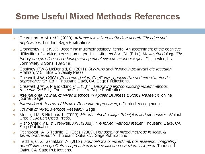 Some Useful Mixed Methods References Bergmann, M. M. (ed. ) (2008). Advances in mixed
