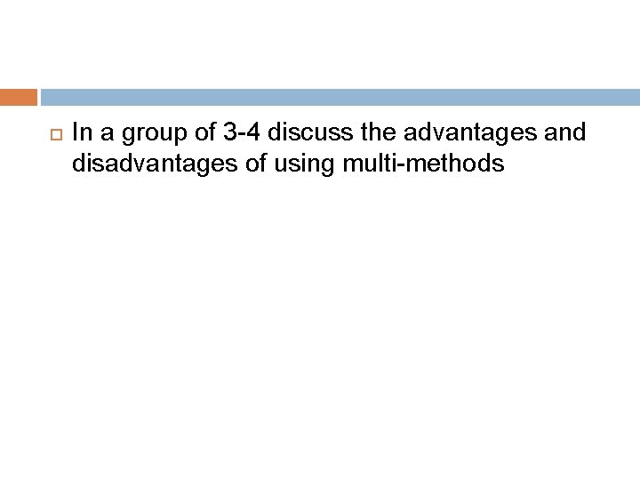  In a group of 3 -4 discuss the advantages and disadvantages of using