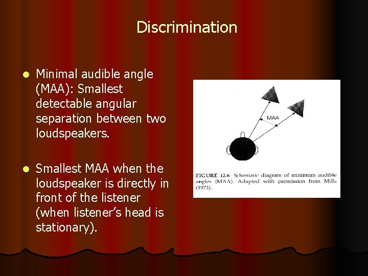 Discrimination l Minimal audible angle (MAA): Smallest detectable angular separation between two loudspeakers. l