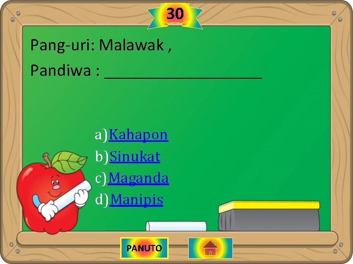30 Pang-uri: Malawak , Pandiwa : _________ a)Kahapon b)Sinukat c)Maganda d)Manipis PANUTO 