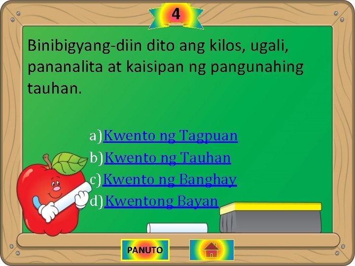 4 Binibigyang-diin dito ang kilos, ugali, pananalita at kaisipan ng pangunahing tauhan. a)Kwento ng