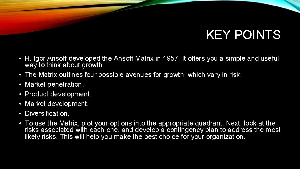 KEY POINTS • H. Igor Ansoff developed the Ansoff Matrix in 1957. It offers