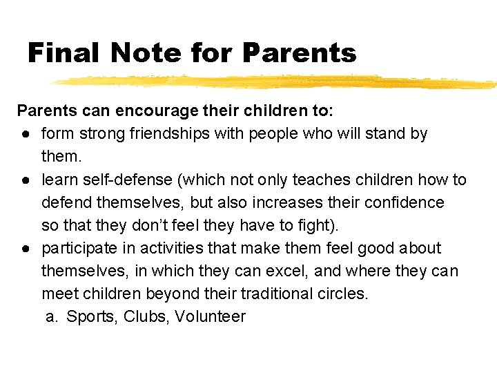 Final Note for Parents can encourage their children to: ● form strong friendships with