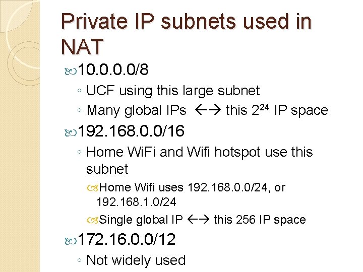 Private IP subnets used in NAT 10. 0/8 ◦ UCF using this large subnet