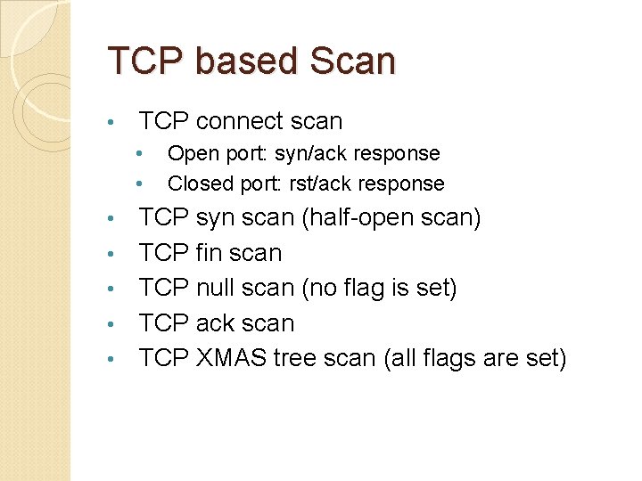 TCP based Scan • TCP connect scan • • Open port: syn/ack response Closed TCP based Scan • TCP connect scan • • Open port: syn/ack response Closed