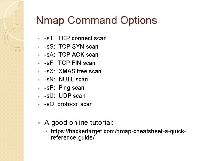 Nmap Command Options • -s. T: TCP connect scan -s. S: TCP SYN scan