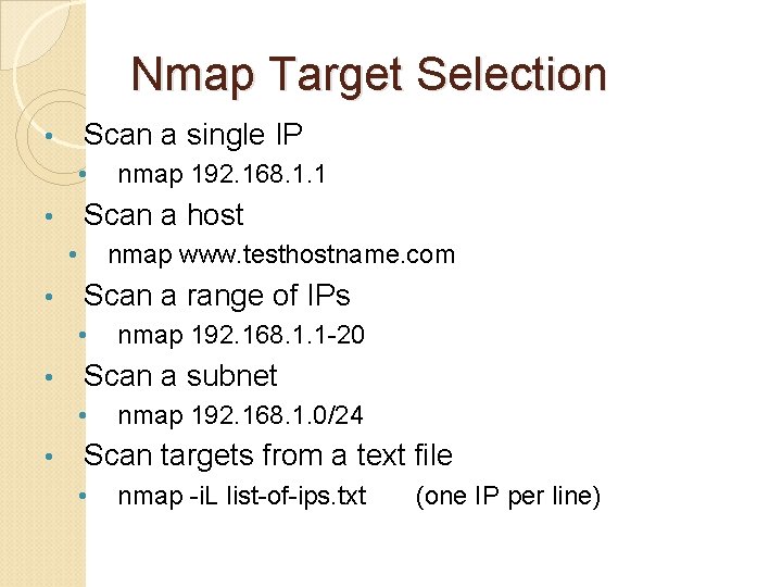 Nmap Target Selection Scan a single IP • • Scan a host • •