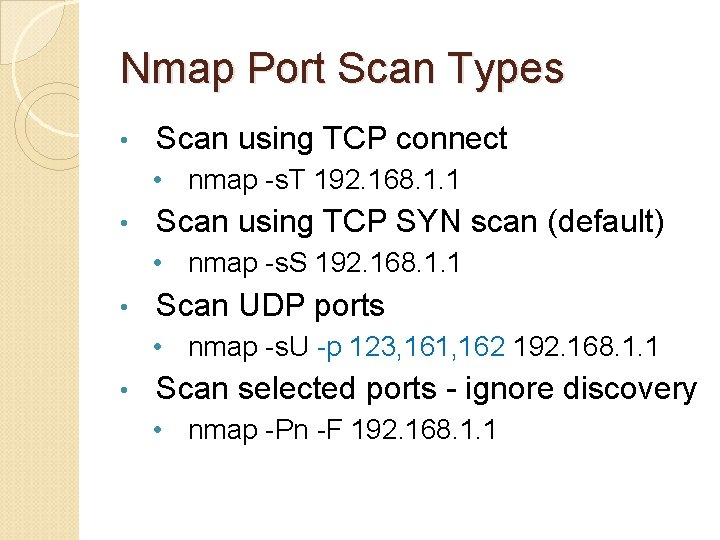 Nmap Port Scan Types • Scan using TCP connect • nmap -s. T 192.