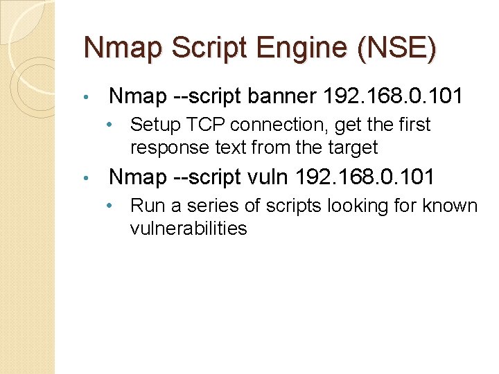 Nmap Script Engine (NSE) • Nmap --script banner 192. 168. 0. 101 • Setup