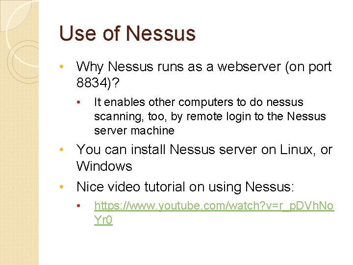 Use of Nessus • Why Nessus runs as a webserver (on port 8834)? •