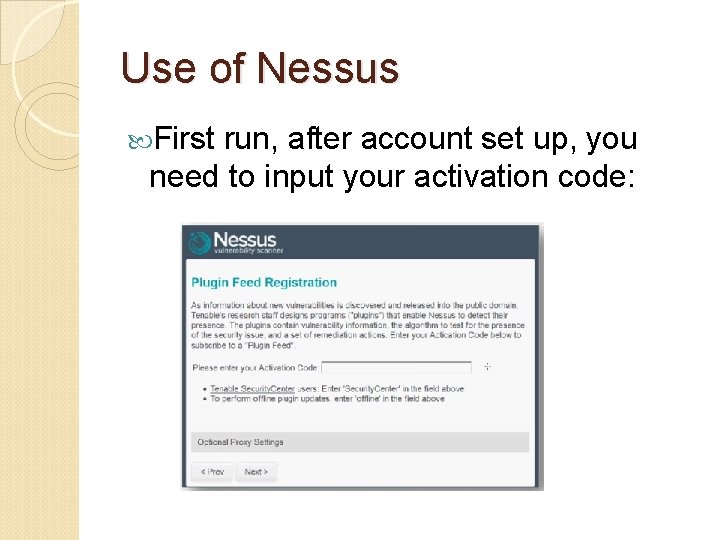 Use of Nessus First run, after account set up, you need to input your