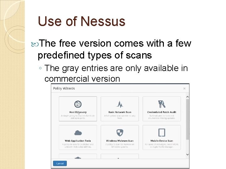 Use of Nessus The free version comes with a few predefined types of scans