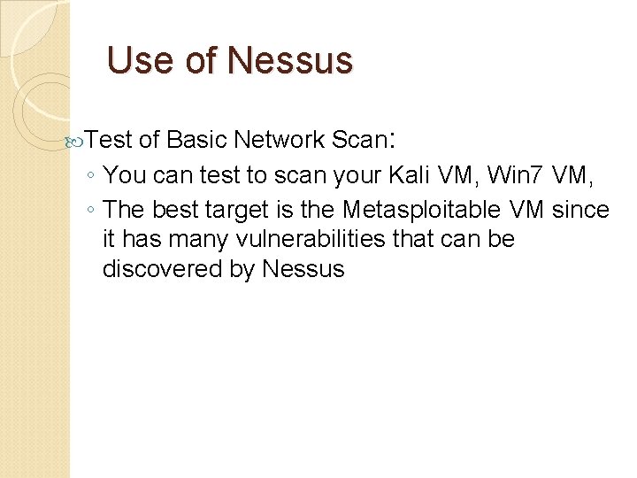 Use of Nessus of Basic Network Scan: ◦ You can test to scan your