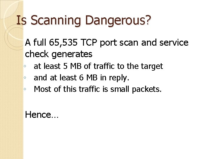 Is Scanning Dangerous? A full 65, 535 TCP port scan and service check generates