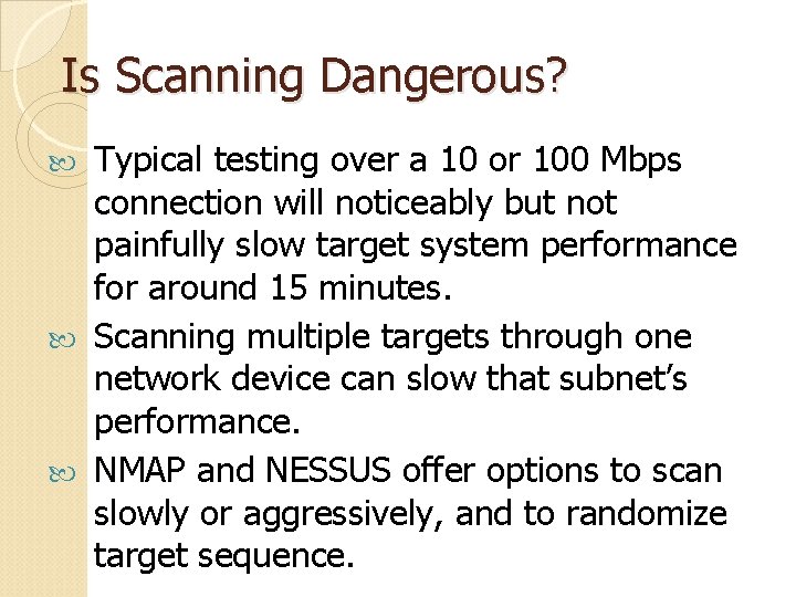 Is Scanning Dangerous? Typical testing over a 10 or 100 Mbps connection will noticeably Is Scanning Dangerous? Typical testing over a 10 or 100 Mbps connection will noticeably
