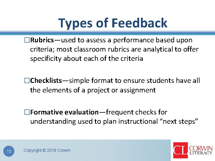 Types of Feedback �Rubrics—used to assess a performance based upon criteria; most classroom rubrics