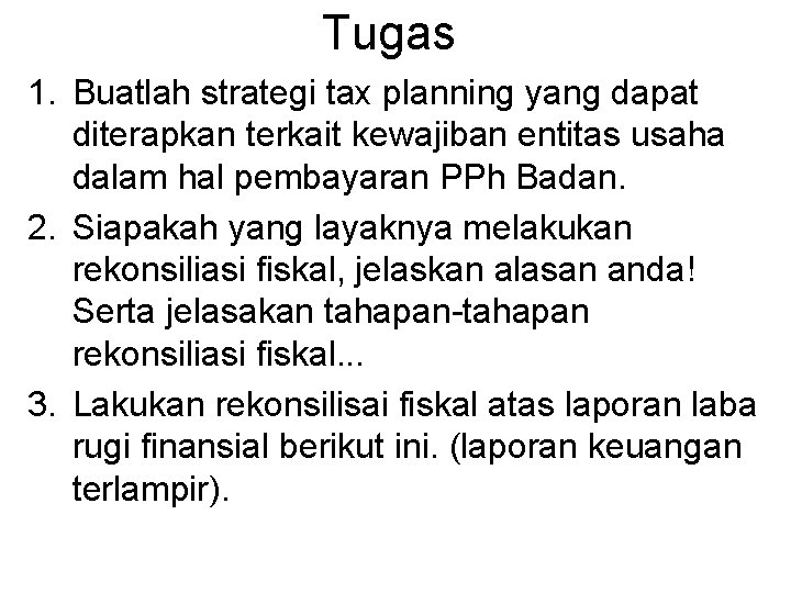 Tugas 1. Buatlah strategi tax planning yang dapat diterapkan terkait kewajiban entitas usaha dalam