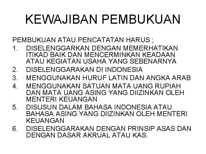 KEWAJIBAN PEMBUKUAN ATAU PENCATATAN HARUS ; 1. DISELENGGARKAN DENGAN MEMERHATIKAN ITIKAD BAIK DAN MENCERMINKAN