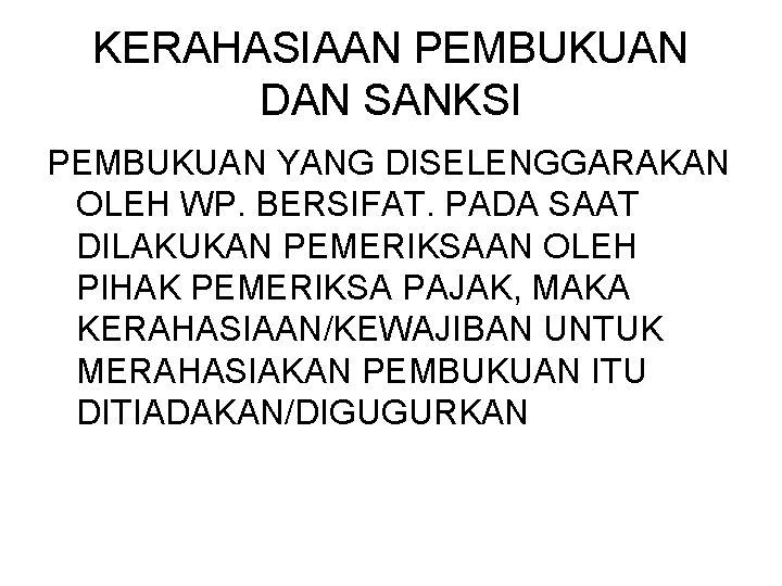 KERAHASIAAN PEMBUKUAN DAN SANKSI PEMBUKUAN YANG DISELENGGARAKAN OLEH WP. BERSIFAT. PADA SAAT DILAKUKAN PEMERIKSAAN