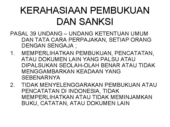 KERAHASIAAN PEMBUKUAN DAN SANKSI PASAL 39 UNDANG – UNDANG KETENTUAN UMUM DAN TATA CARA