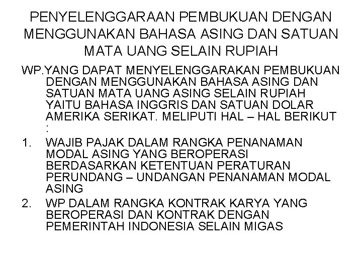 PENYELENGGARAAN PEMBUKUAN DENGAN MENGGUNAKAN BAHASA ASING DAN SATUAN MATA UANG SELAIN RUPIAH WP. YANG