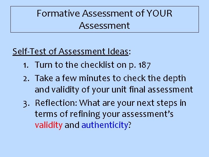 Formative Assessment of YOUR Assessment Self-Test of Assessment Ideas: 1. Turn to the checklist