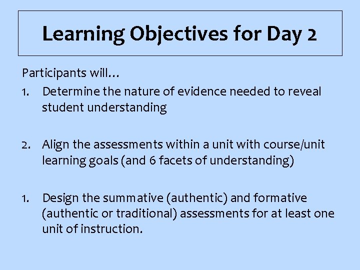 Learning Objectives for Day 2 Participants will… 1. Determine the nature of evidence needed