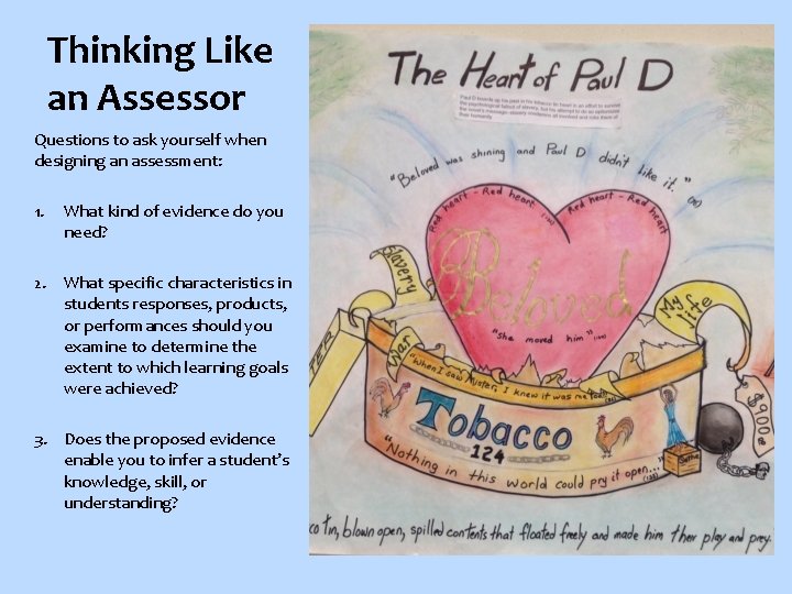 Thinking Like an Assessor Questions to ask yourself when designing an assessment: 1. What