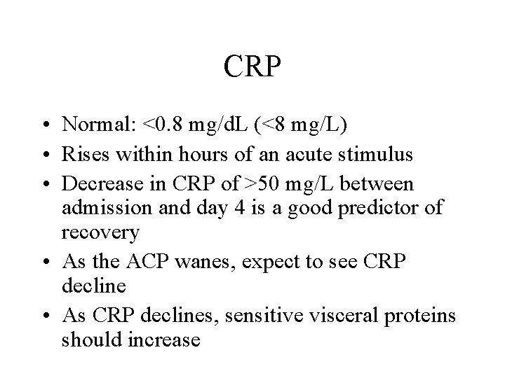 CRP • Normal: <0. 8 mg/d. L (<8 mg/L) • Rises within hours of