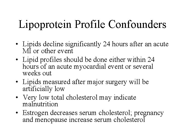 Lipoprotein Profile Confounders • Lipids decline significantly 24 hours after an acute MI or