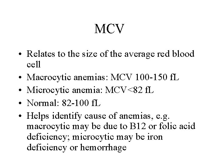 MCV • Relates to the size of the average red blood cell • Macrocytic
