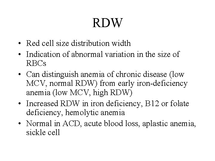 RDW • Red cell size distribution width • Indication of abnormal variation in the