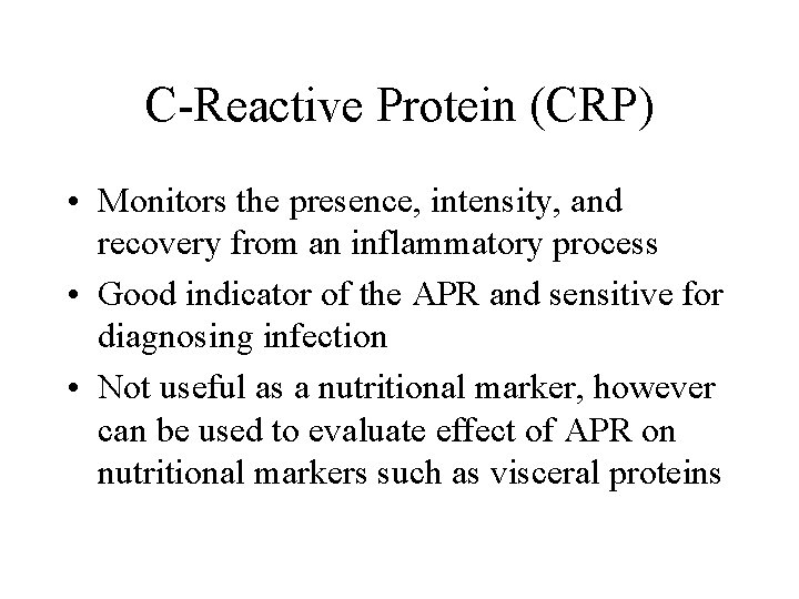 C-Reactive Protein (CRP) • Monitors the presence, intensity, and recovery from an inflammatory process