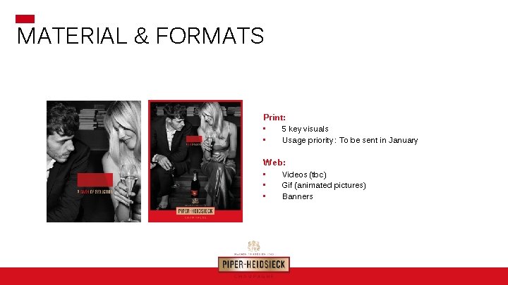 MATERIAL & FORMATS Print: • 5 key visuals • Usage priority : To be