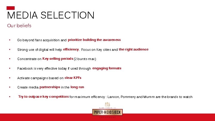 MEDIA SELECTION Our beliefs • Go beyond fans acquisition and prioritize building the awareness