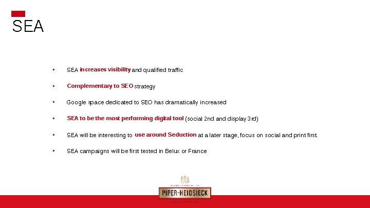 SEA • SEA increases visibility and qualified traffic • Complementary to SEO strategy •